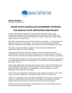 MEDIA RELEASE  Thursday, 1 March 2012 MAJOR SOUTH AUSTRALIAN GOVERNMENT APPROVAL FOR CRUCIAL STATE INFRASTRUCTURE PROJECT