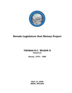 Nevada Legislature Oral History Project  THOMAS R.C. WILSON II Democrat  Senate, 1970 – 1986