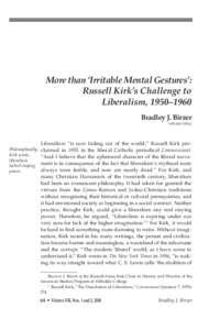 More than ‘Irritable Mental Gestures’: Russell Kirk’s Challenge to Liberalism, 1950–1960 Bradley J. Birzer Hillsdale College