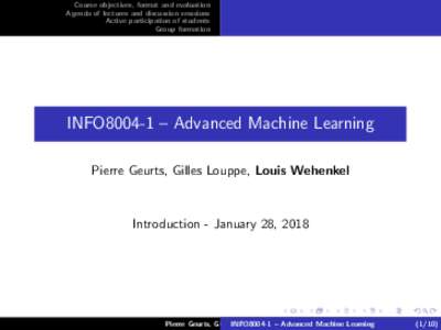 Course objectives, format and evaluation Agenda of lectures and discussion sesssions Active participation of students Group formation  INFO8004-1 – Advanced Machine Learning