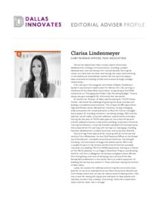 EDITORIAL ADVISER PROFILE  Clarisa Lindenmeyer CHIEF REVENUE OFFICER, TECH WILDCATTERS Clarisa has played key roles in every aspect of business development, strategic communications, branding, product