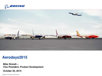 Aerodays2015 Mike Sinnett – Vice President, Product Development October 20, 2015 Copyright © 2015 Boeing. All rights reserved