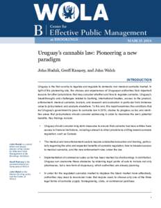 Effective Public Management MARCH 2018 Uruguay’s cannabis law: Pioneering a new paradigm John Hudak, Geoff Ramsey, and John Walsh