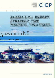 RUSSIA’S OIL EXPORT STRATEGY: TWO MARKETS, TWO FACES BY SAMMY SIX  CIEP PAPER 2015 | 01
