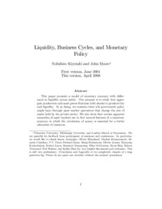 Liquidity, Business Cycles, and Monetary Policy Nobuhiro Kiyotaki and John Moore First version, June 2001 This version, April 2008