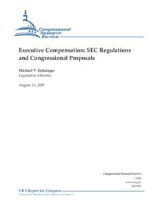 Executive Compensation: SEC Regulations and Congressional Proposals Michael V. Seitzinger Legislative Attorney August 14, 2009