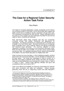 COMMENT The Case for a Regional Cyber Security Action Task Force Gary Waters The impact of increasing globalisation, greater connectivity via the internet, and increasing access to information via the World Wide Web sugg