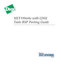 NET+Works with GNU Tools BSP Porting Guide NET+Works with GNU Tools BSP Porting Guide Operating system/version: 6.3