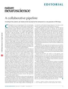 e d i to r i a l  A collaborative pipeline A meeting of the academic and industry minds may help fuel the development of a new generation of CNS drugs.  npg