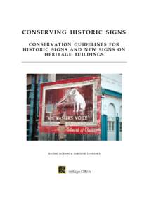 CONSERVING HISTORIC SIGNS CONSERVATION GUIDELINES FOR HISTORIC SIGNS AND NEW SIGNS ON HERITAGE BUILDINGS  RACHEL JACKSON & CAROLINE LAWRANCE
