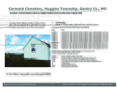 Carmack Cemetery, Huggins Township, Gentry Co., MO Cemetery Transcriptions based on digital Photos taken by Ben Glick August 2002 Location: From Albany go West on Hwy 136 to Hwy 169, Go North on Hwy 169 about 1/4 mile. C