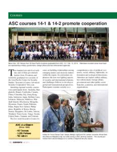 Courses  ASC courses 14-1 & 14-2 promote cooperation More than 100 Fellows from 33 Asia-Pacific locations graduated from ASC 14-1 Feb. 13, 2014. Attendees included senior-level leaders representing military, government, 