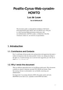 Postfix-Cyrus-Web-cyradmHOWTO Luc de Louw luc at delouw.ch This document guides you through the installation of the Postfix mail transportation agent (MTA), the Cyrus IMAP server. The goal