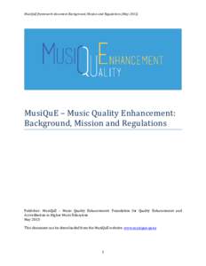 MusiQuE framework document Background, Mission and Regulations (MayMusiQuE – Music Quality Enhancement: Background, Mission and Regulations  Publisher: MusiQuE – Music Quality Enhancement: Foundation for Qual