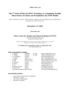 THIRD CIRCULAR  The 3rd Joint JCSDA-ECMWF Workshop on Assimilating Satellite Observations of Clouds and Precipitation into NWP Models Theme: Simulation, Inversion, NWP Assimilation, Modeling and Actual Measurements of Ra