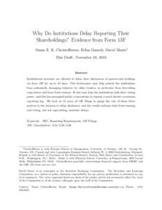 Why Do Institutions Delay Reporting Their Shareholdings? Evidence from Form 13F Susan E. K. Christoffersen, Erfan Danesh, David Musto∗ This Draft: November 10, 2016  Abstract
