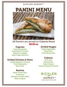 sickles market™  PANINI MENU All Panini’s are served on Ciabatta Bread $8.00 ea