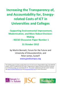 Increasing	
  the	
  Transparency	
  of,	
   and	
  Accountability	
  for,	
  Energy-­‐ related	
  Costs	
  of	
  ICT	
  in	
   Universities	
  and	
  Colleges	
   	
   -­‐	
  Supporting	
  Enviro