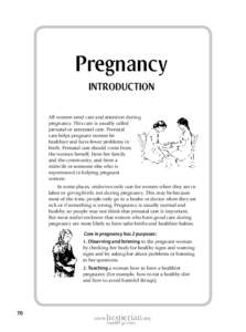All women need care and attention during pregnancy. This care is usually called prenatal or antenatal care. Prenatal care helps pregnant women be healthier and have fewer problems in birth. Prenatal care should come from