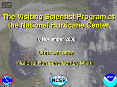 The Visiting Scientist Program at the National Hurricane Center 10 November 2009 Chris Landsea National Hurricane Center, Miami