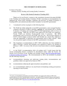 [removed]THE UNIVERSITY OF HONG KONG To Deans of Faculties Chairmen, Faculty Teaching and Learning Quality Committees Review of the Student Evaluation of Teaching (SET) Thank you for your Faculty’s response to the consu