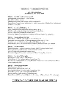 DIRECTIONS TO MERCER COUNTY PARK 1638 Old Trenton Road West Windsor, New JerseyFROM: North & South via Interstate 295 Take Interstate-295 to Exit 65A - Sloan Avenue. Travel East on Sloan Avenue.