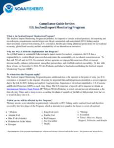 Compliance Guide for the: U.S. Seafood Import Monitoring Program What is the Seafood Import Monitoring Program? The Seafood Import Monitoring Program establishes, for imports of certain seafood products, the reporting an