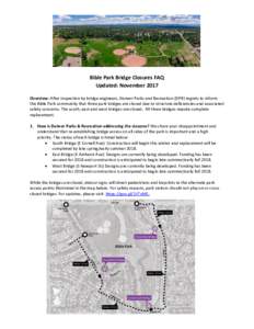 Bible Park Bridge Closures FAQ Updated: November 2017 Overview: After inspection by bridge engineers, Denver Parks and Recreation (DPR) regrets to inform the Bible Park community that three park bridges are closed due to