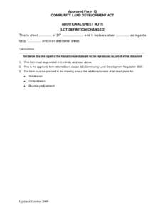 Approved Form 15 COMMUNITY LAND DEVELOPMENT ACT ADDITIONAL SHEET NOTE (LOT DEFINITION CHANGED) This is sheet ………… of DP ……………….. and it replaces sheet ………… as regards lot(s) *………… and 