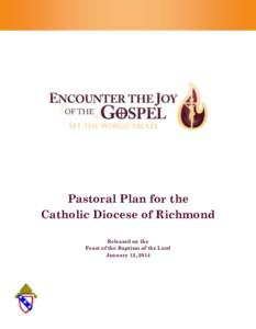 Pastoral Plan for the Catholic Diocese of Richmond Released on the Feast of the Baptism of the Lord January 12, 2014