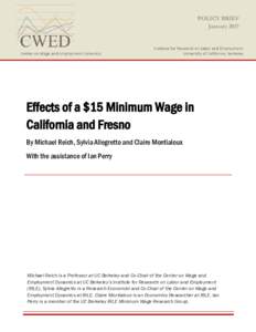 POLICY BRIEF January 2017 Effects of a $15 Minimum Wage in California and Fresno By Michael Reich, Sylvia Allegretto and Claire Montialoux