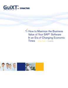 How to Maximize the Business Value of Your SAP® Software In an Era of Changing Economic Times White Paper > Usability  TABLE OF CONTENTS