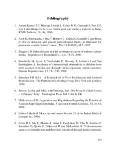 Bibliography 1. Anand Kumar T C, Hinduja I, Joshi S, Kelkar M D, Gaitonde S, Puri C P, Iyer J and Ranga G. In-Vitro fertilization and embryo transfer in India. ICMR Bulletin, 16, (4), Asch R, Balmaceda, J, Ord T