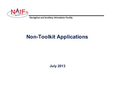 N IF Navigation and Ancillary Information Facility Non-Toolkit Applications  July 2013