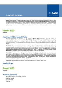 Prowl H2O Herbicide Prowl® H2O herbicide is a water-based formulation that helps maximize herbicide availability for residual weed control through excellent surface stability and reduced binding to field residue. Prowl 