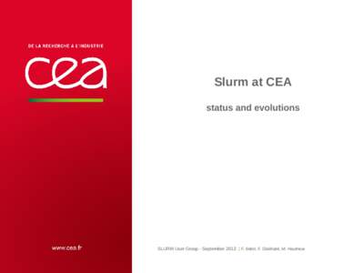 Slurm at CEA status and evolutions SLURM User Group - September 2013 | F. Belot, F. Diakhaté, M. Hautreux  13 septembre 2013