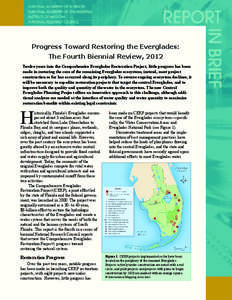 Progress Toward Restoring the Everglades: The Fourth Biennial Review, 2012 Twelve years into the Comprehensive Everglades Restoration Project, little progress has been made in restoring the core of the remaining Everglad