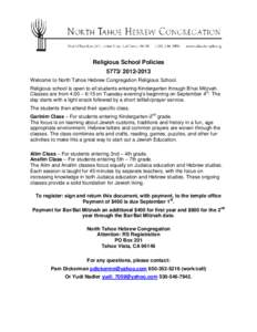 Religious School PoliciesWelcome to North Tahoe Hebrew Congregation Religious School. Religious school is open to all students entering Kindergarten through B’nai Mitzvah. Classes are from 4:00 – 6:1