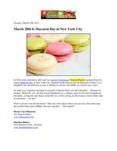 Tuesday, March 15th, 2011  March 20th Is Macaron Day in New York City In 2010, renowned pastry chef (and our favorite Frenchman) Francois Payard organized the first annual Macaron Day in New York City, inspired by the fa