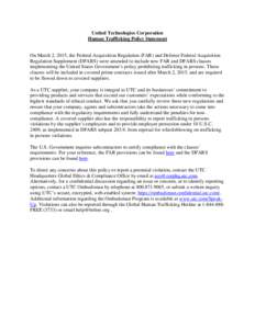 United Technologies Corporation Human Trafficking Policy Statement On March 2, 2015, the Federal Acquisition Regulation (FAR) and Defense Federal Acquisition Regulation Supplement (DFARS) were amended to include new FAR 