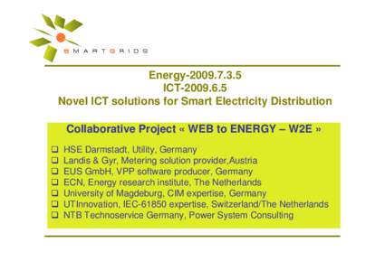 Energy[removed]ICT[removed]Novel ICT solutions for Smart Electricity Distribution Collaborative Project « WEB to ENERGY – W2E »  