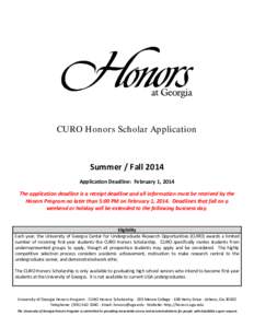 CURO Honors Scholar Application  Summer / Fall 2014 Application Deadline: February 1, 2014 The application deadline is a receipt deadline and all information must be received by the Honors Program no later than 5:00 PM o