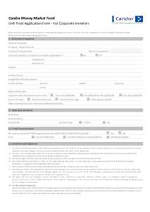 Candor Money Market Fund Unit Trust Application Form - For Corporate Investors Please read the instructions below before completing this Application Form. The Form must be completed in full and in BLOCK CAPITAL LETTERS. 