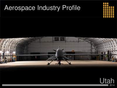 Aerospace Industry Profile  Utah 2014  Utah’s Aerospace Industry Competitive Advantages