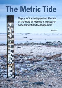 The Metric Tide Report of the Independent Review of the Role of Metrics in Research Assessment and Management July 2015