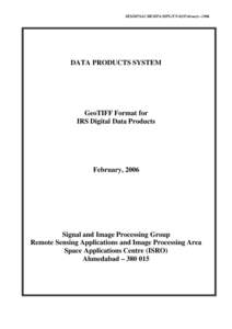 IRS/DP/SAC/RESIPA/SIPG/TN-02/February[removed]DATA PRODUCTS SYSTEM GeoTIFF Format for IRS Digital Data Products