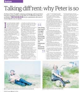 feature  Talking diff’rent: why Peter is so Professor Peter Trudgill’s columns on language and accent have become a popular feature of the EDP. As a collection of them is published, TREVOR HEATON meets a passionate a