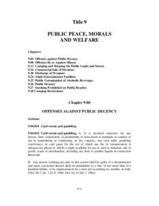 Title 9 PUBLIC PEACE, MORALS AND WELFARE Chapters: 9.04 Offenses against Public Decency 9.08 Offenses By or Against Minors