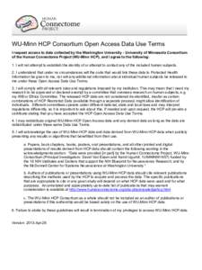 WU-Minn HCP Consortium Open Access Data Use Terms I request access to data collected by the Washington University - University of Minnesota Consortium of the Human Connectome Project (WU-Minn HCP), and I agree to the fol