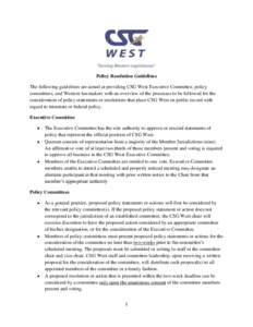 Policy Resolution Guidelines The following guidelines are aimed at providing CSG West Executive Committee, policy committees, and Western lawmakers with an overview of the processes to be followed for the consideration o